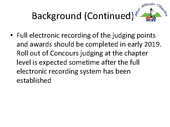 Background (Continued) • Full electronic recording of the judging points and awards should be