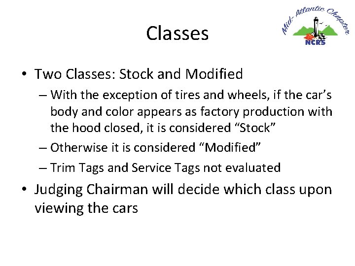 Classes • Two Classes: Stock and Modified – With the exception of tires and