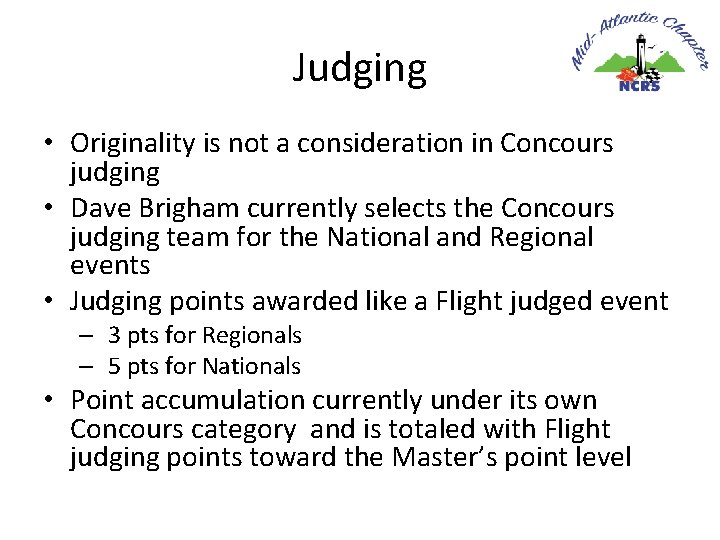 Judging • Originality is not a consideration in Concours judging • Dave Brigham currently