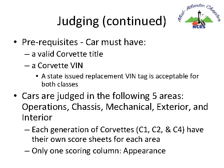 Judging (continued) • Pre-requisites - Car must have: – a valid Corvette title –