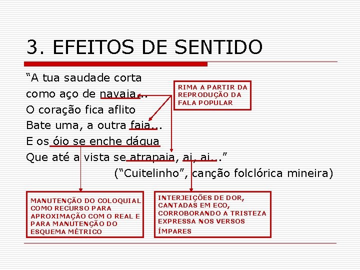 3. EFEITOS DE SENTIDO “A tua saudade corta RIMA A PARTIR DA REPRODUÇÃO DA