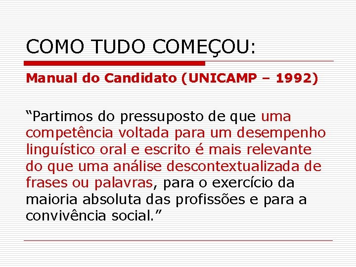 COMO TUDO COMEÇOU: Manual do Candidato (UNICAMP – 1992) “Partimos do pressuposto de que