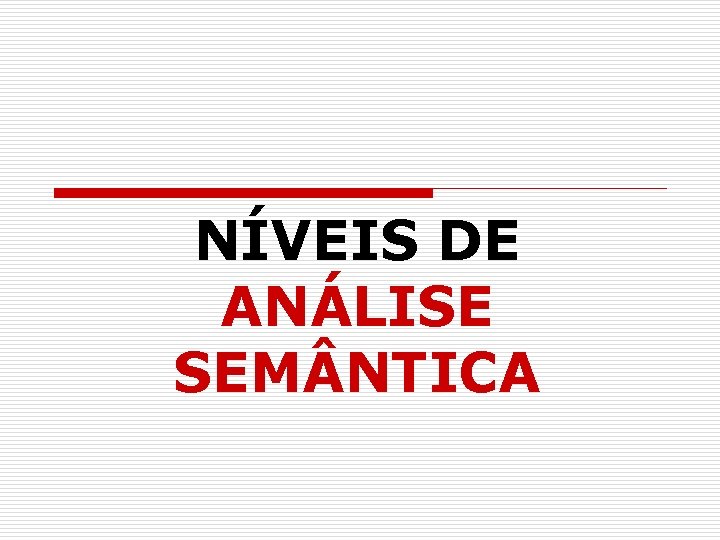 NÍVEIS DE ANÁLISE SEM NTICA 