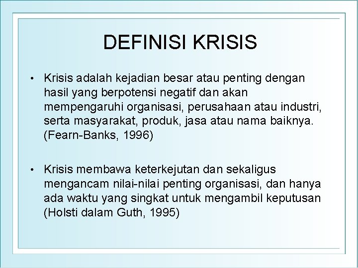 DEFINISI KRISIS • Krisis adalah kejadian besar atau penting dengan hasil yang berpotensi negatif