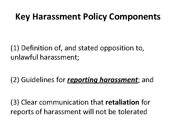 Key Harassment Policy Components (1) Definition of, and stated opposition to, unlawful harassment; (2)