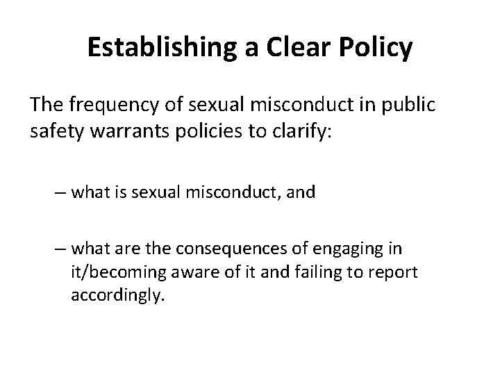 Establishing a Clear Policy The frequency of sexual misconduct in public safety warrants policies