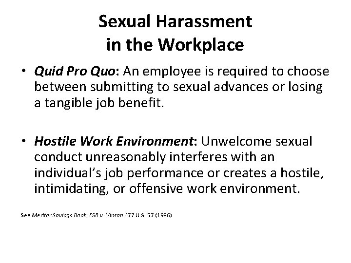 Sexual Harassment in the Workplace • Quid Pro Quo: An employee is required to