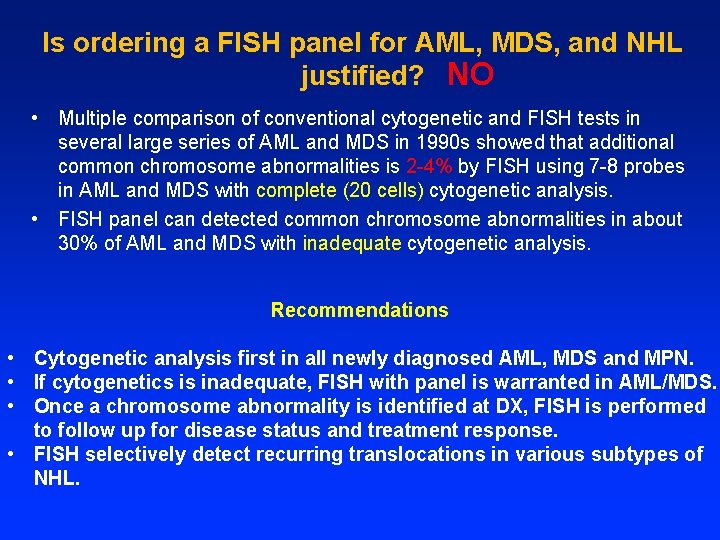 Is ordering a FISH panel for AML, MDS, and NHL justified? NO • Multiple