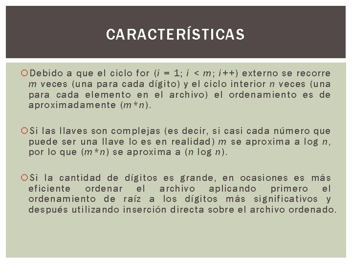 CARACTERÍSTICAS Debido a que el ciclo for (i = 1; i < m; i++)
