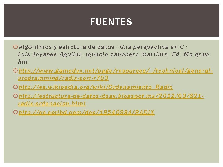 FUENTES Algoritmos y estrctura de datos ; Una perspectiva en C ; Luis Joyanes