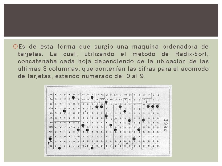  Es de esta forma que surgio una maquina ordenadora de tarjetas. La cual,