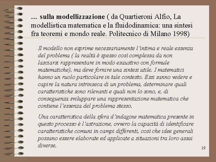 … sulla modellizzazione ( da Quartieroni Alfio, La modellistica matematica e la fluidodinamica: una