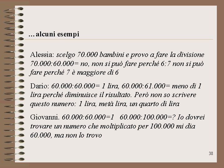 …alcuni esempi Alessia: scelgo 70. 000 bambini e provo a fare la divisione 70.