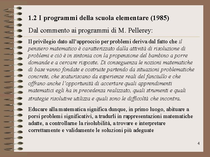 1. 2 I programmi della scuola elementare (1985) Dal commento ai programmi di M.