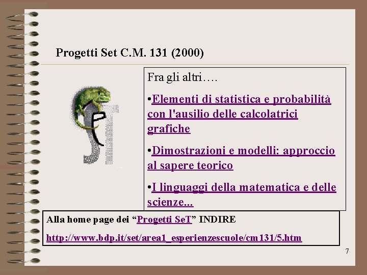 Progetti Set C. M. 131 (2000) Fra gli altri…. • Elementi di statistica e