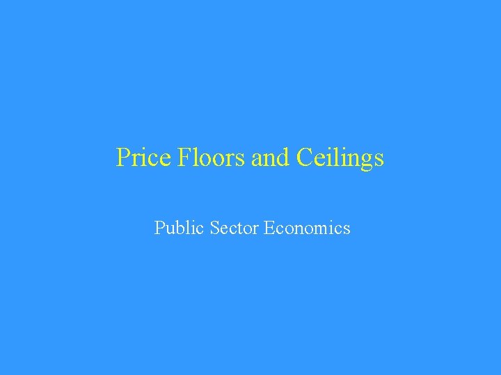 Price Floors and Ceilings Public Sector Economics 