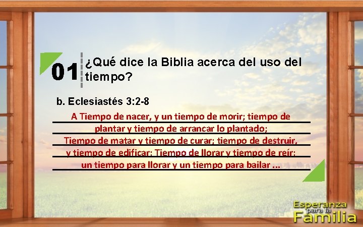 01 ¿Qué dice la Biblia acerca del uso del tiempo? b. Eclesiastés 3: 2