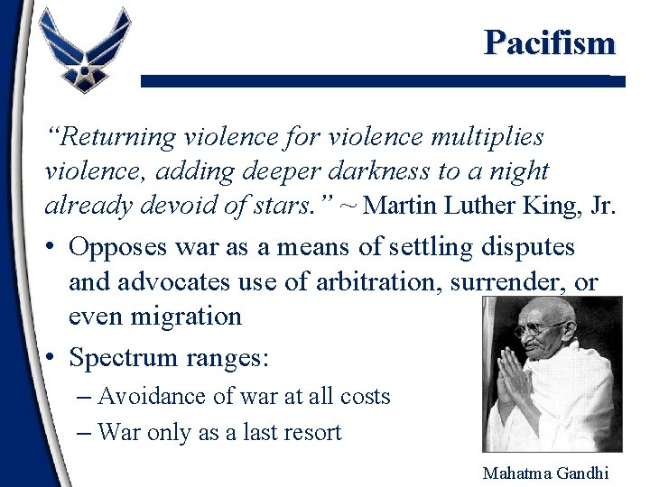 Pacifism “Returning violence for violence multiplies violence, adding deeper darkness to a night already