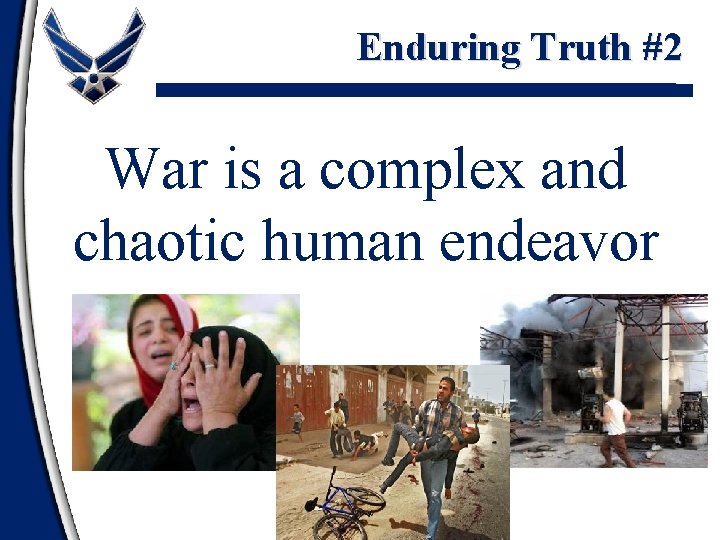 Enduring Truth #2 War is a complex and chaotic human endeavor 