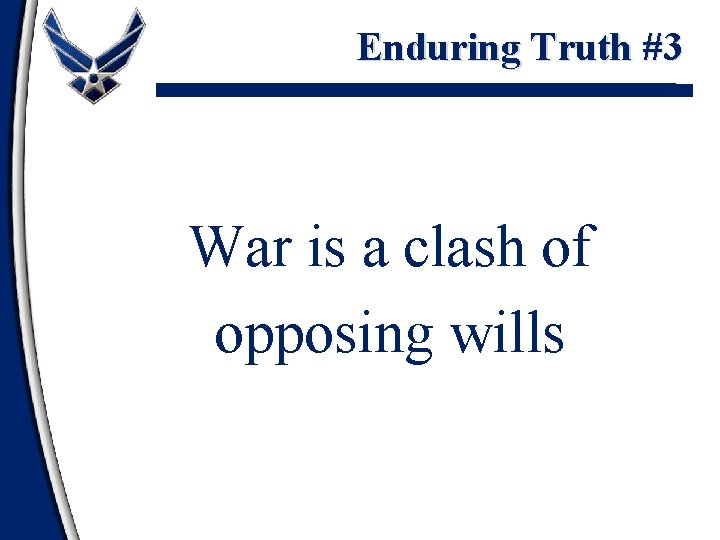 Enduring Truth #3 War is a clash of opposing wills 