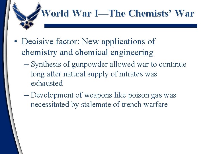 World War I—The Chemists’ War • Decisive factor: New applications of chemistry and chemical