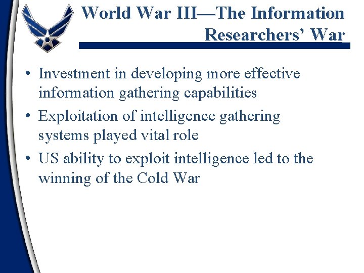World War III—The Information Researchers’ War • Investment in developing more effective information gathering