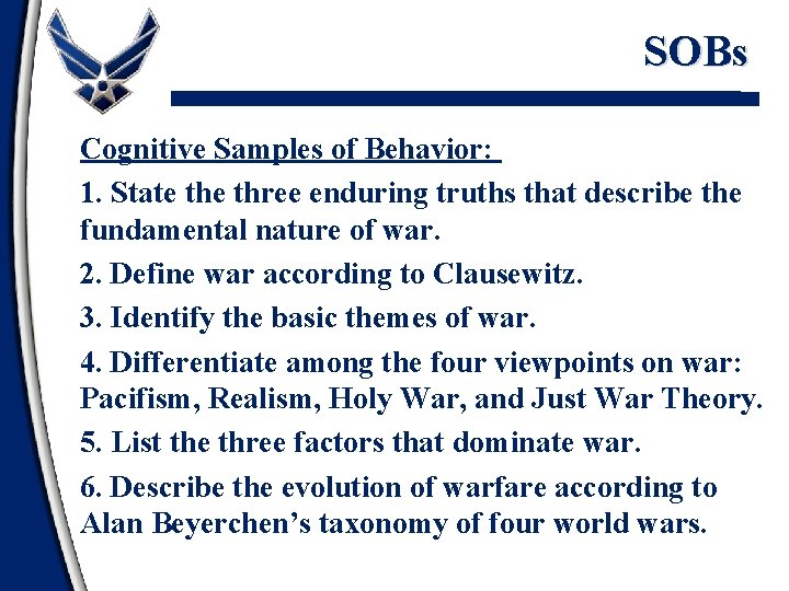 SOBs Cognitive Samples of Behavior: 1. State three enduring truths that describe the fundamental