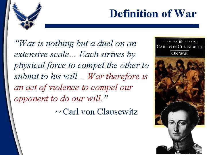 Definition of War “War is nothing but a duel on an extensive scale… Each