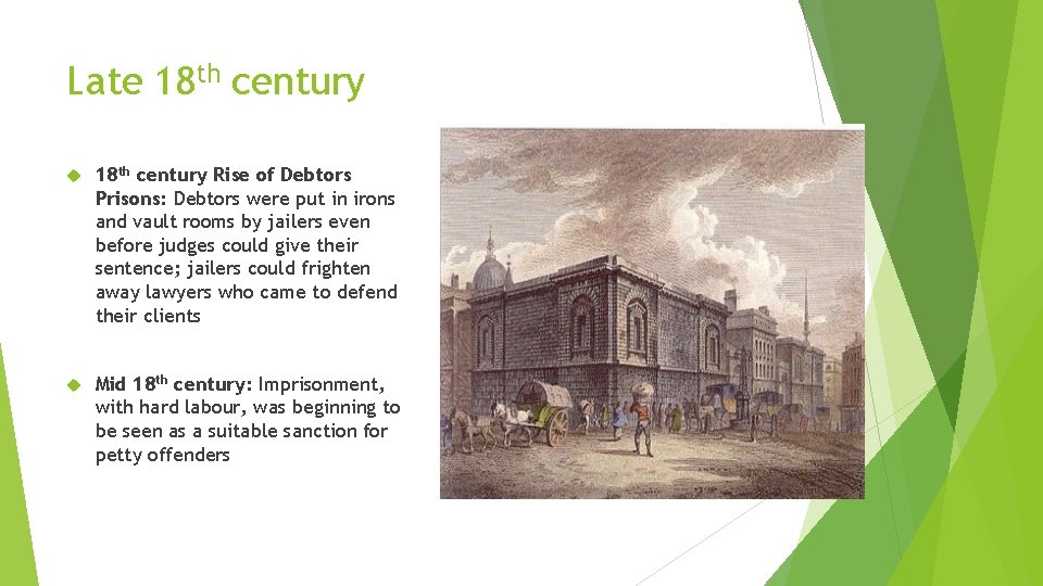 Late 18 th century Rise of Debtors Prisons: Debtors were put in irons and