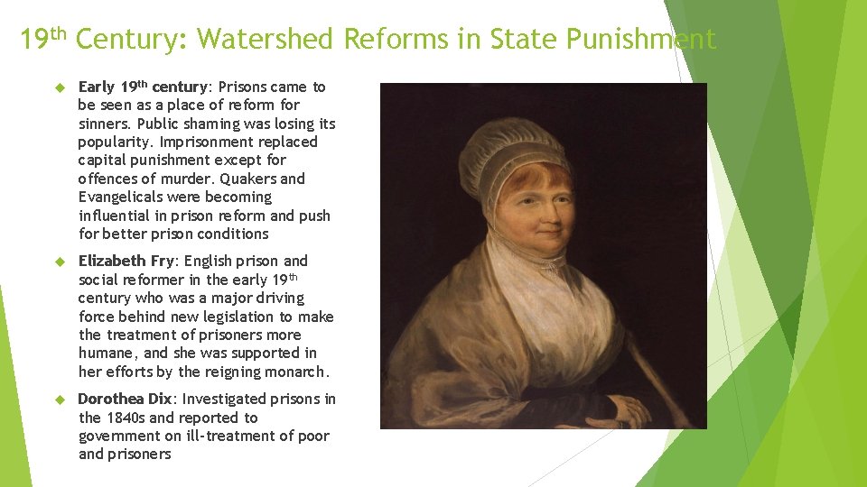 19 th Century: Watershed Reforms in State Punishment Early 19 th century: Prisons came