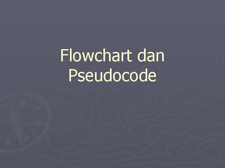 Flowchart dan Pseudocode 
