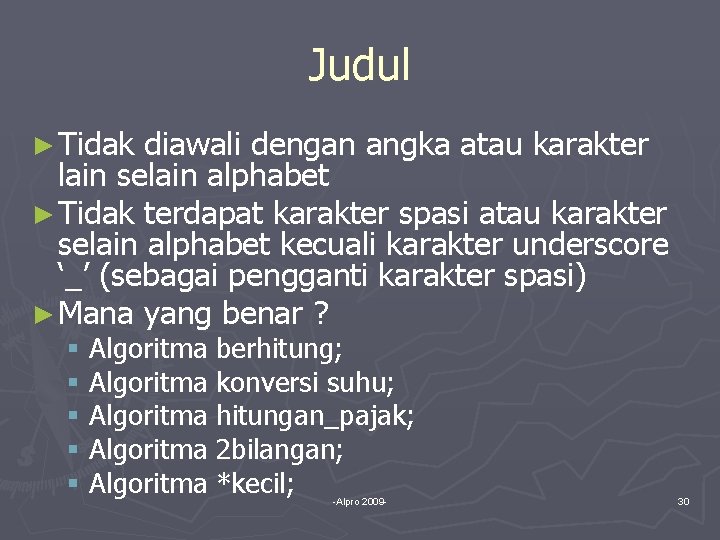 Judul ► Tidak diawali dengan angka atau karakter lain selain alphabet ► Tidak terdapat