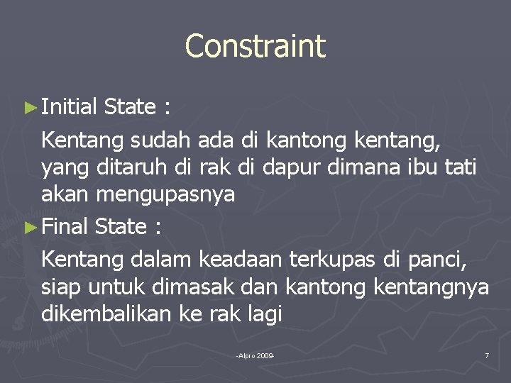 Constraint ► Initial State : Kentang sudah ada di kantong kentang, yang ditaruh di