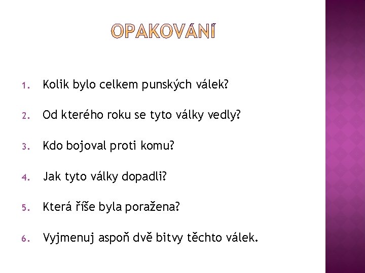 1. Kolik bylo celkem punských válek? 2. Od kterého roku se tyto války vedly?