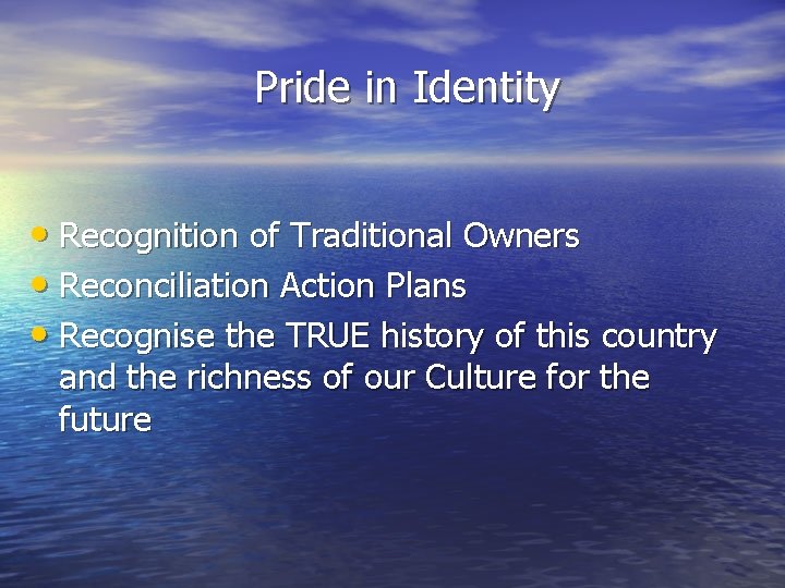 Pride in Identity • Recognition of Traditional Owners • Reconciliation Action Plans • Recognise