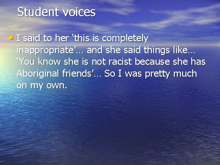 Student voices • I said to her ‘this is completely inappropriate’… and she said Student voices • I said to her ‘this is completely inappropriate’… and she said