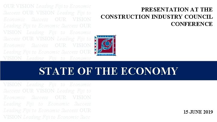 OUR VISION Leading Fiji to Economic Success OUR VISION Leading Fiji to Economic Success OUR VISION Leading Fiji to Economic Success OUR VISION Leading Fiji to Economic Success