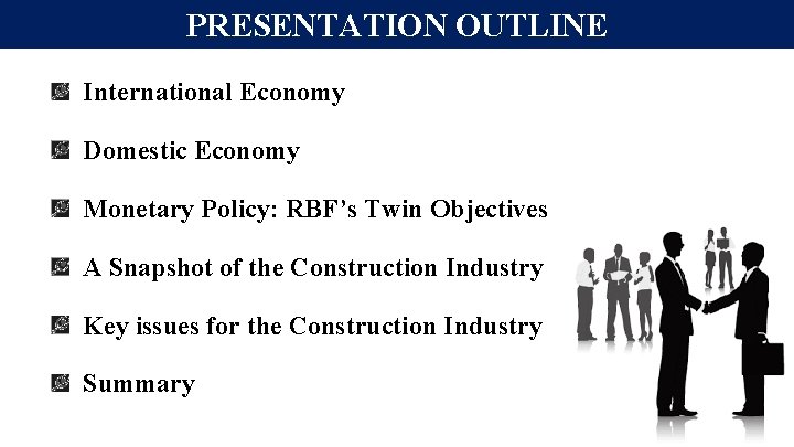 PRESENTATION OUTLINE International Economy Domestic Economy Monetary Policy: RBF’s Twin Objectives A Snapshot of PRESENTATION OUTLINE International Economy Domestic Economy Monetary Policy: RBF’s Twin Objectives A Snapshot of