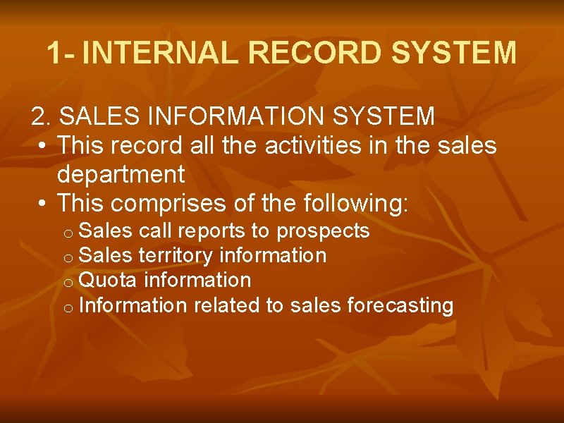 1 - INTERNAL RECORD SYSTEM 2. SALES INFORMATION SYSTEM • This record all the