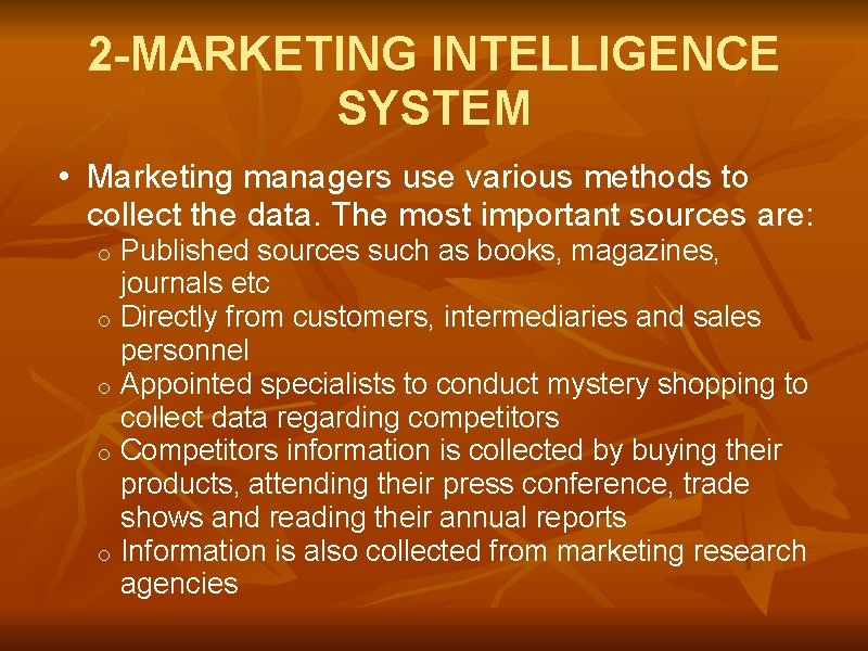 2 -MARKETING INTELLIGENCE SYSTEM • Marketing managers use various methods to collect the data.