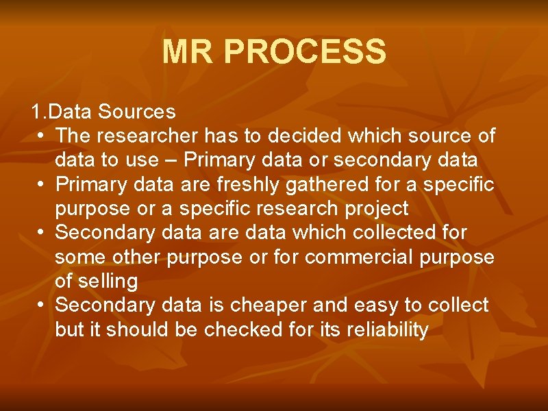 MR PROCESS 1. Data Sources • The researcher has to decided which source of