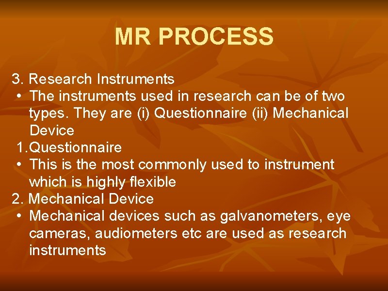 MR PROCESS 3. Research Instruments • The instruments used in research can be of