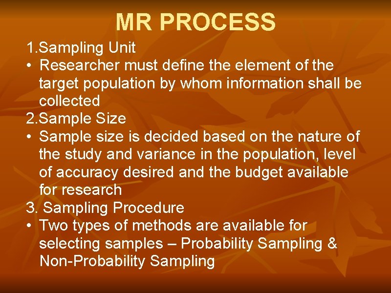 MR PROCESS 1. Sampling Unit • Researcher must define the element of the target