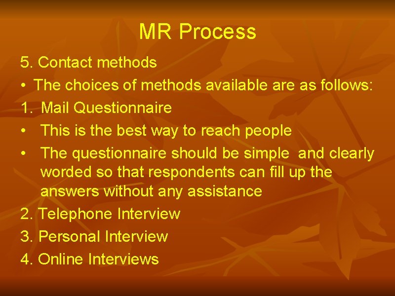 MR Process 5. Contact methods • The choices of methods available are as follows: