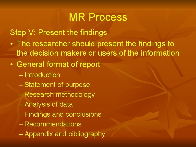 MR Process Step V: Present the findings • The researcher should present the findings