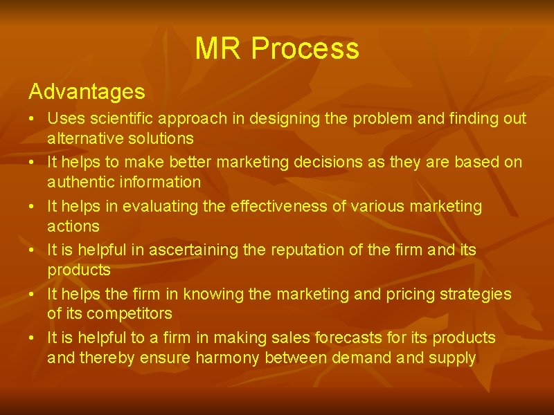 MR Process Advantages • Uses scientific approach in designing the problem and finding out