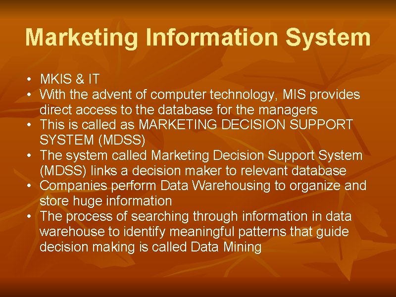 Marketing Information System • MKIS & IT • With the advent of computer technology,