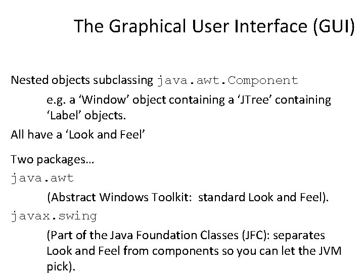 The Graphical User Interface (GUI) Nested objects subclassing java. awt. Component e. g. a