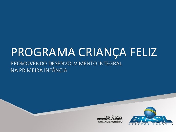 PROGRAMA CRIANÇA FELIZ PROMOVENDO DESENVOLVIMENTO INTEGRAL NA PRIMEIRA INF NCIA 