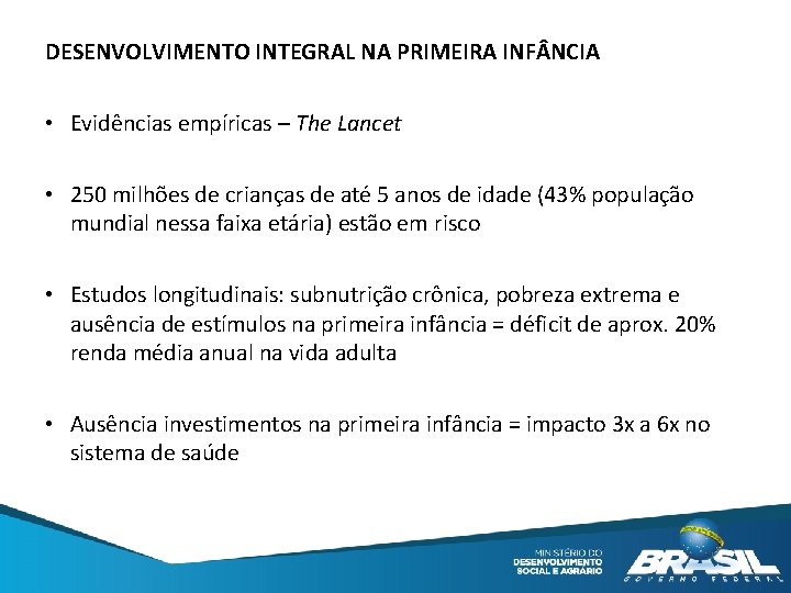 DESENVOLVIMENTO INTEGRAL NA PRIMEIRA INF NCIA • Evidências empíricas – The Lancet • 250